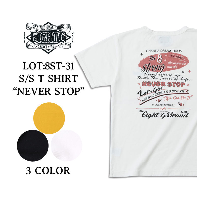 Eight-G Lot,8ST-31 Printed Tee Shirt "Never Stop"