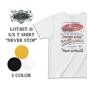 Eight-G Lot,8ST-31 Printed Tee Shirt "Never Stop"